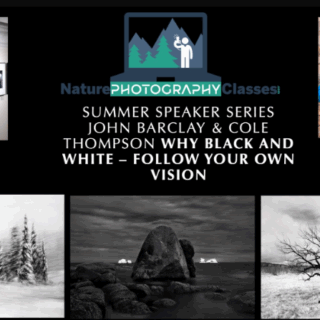 Naturephotographyclasses – John Barclay & Cole Thompson – Why B&W – Follow Your Vision